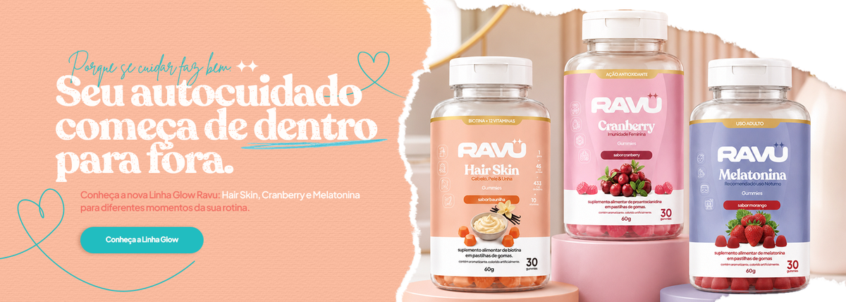 Linha Glow RAVU: seu autocuidado começa de dentro para fora